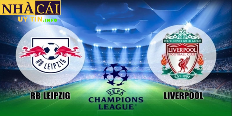 Tổng quan trận đấu giữa RB Leipzig và Liverpool